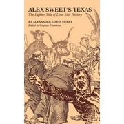 Alex Sweet's Texas: The Lighter Side of Lone Star History, Used [Paperback]