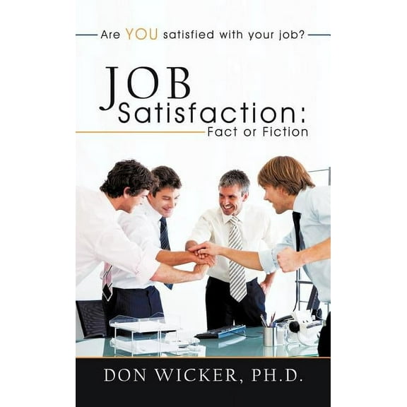 Job Satisfaction : Fact or Fiction: Are you satisfied with your job? (Hardcover)