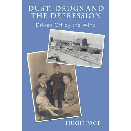 Dust, Drugs and the Depression: Driven Off by the Wind (Paperback)