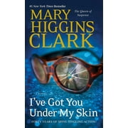 MARY HIGGINS CLARK An Under Suspicion Novel: I've Got You Under My Skin : A Novel (Series #1) (Paperback)