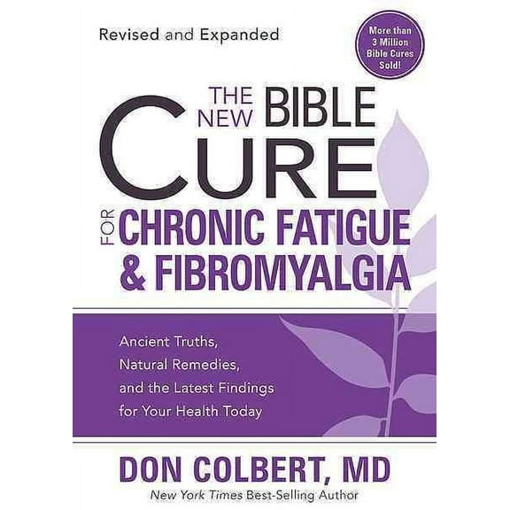 The New Bible Cure for Chronic Fatigue and Fibromyalgia : Ancient Truths, Natural Remedies, and the Latest Findings for Your Health Today (Paperback)