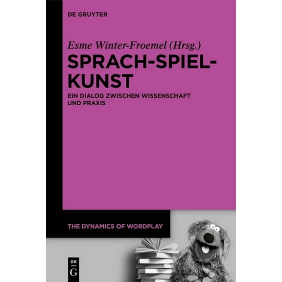 Dynamics of Wordplay Sprach-Spiel-Kunst: Ein Dialog Zwischen Wissenschaft Und PRAXIS, Book 8, (Paperback)