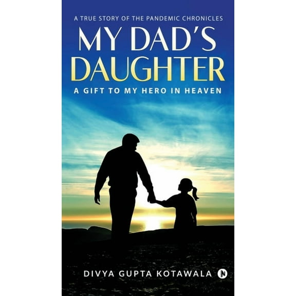My Dad's Daughter: A Gift to My Hero in Heaven, (Hardcover)
