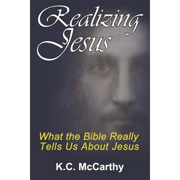 Realizing Jesus: What the Bible Really Tells Us About Jesus