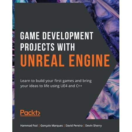 Game Development Projects with Unreal Engine: Learn to build your first games and bring your ideas to life using UE4 and (Paperback)