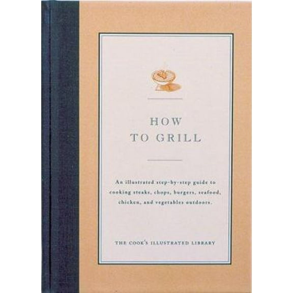 Pre-Owned How to Grill (Hardcover) 0936184256 9780936184258