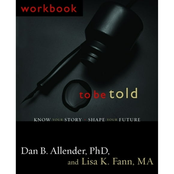Pre-Owned To Be Told: Know Your Story, Shape Your Future (Paperback 9781578569496) by Dan B Allender