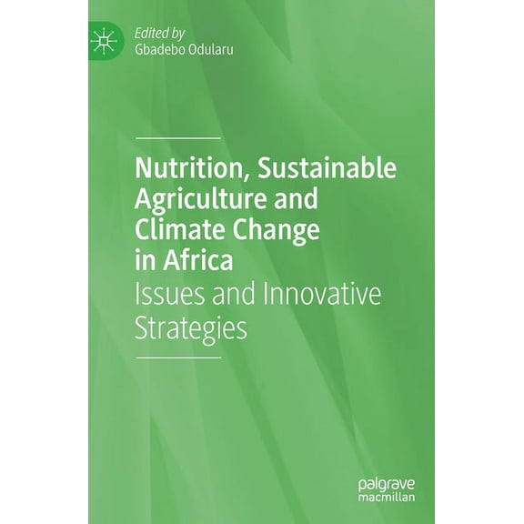 Nutrition, Sustainable Agriculture and Climate Change in Africa: Issues and Innovative Strategies, (Hardcover)