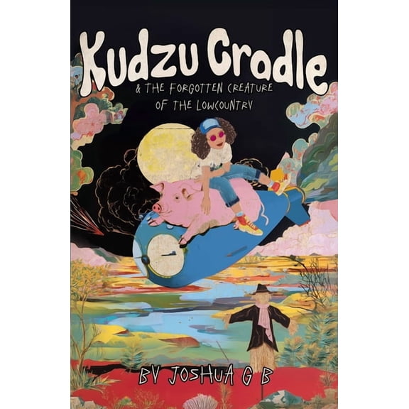 Kudzu Cradle & The Forgotten Creature of the Lowcountry, (Paperback)