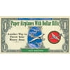 Paper Airplanes with Dollar Bills: Another Way to Throw Your Money Away [Hardcover - Used]