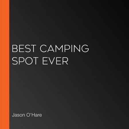 Best Camping Spot Ever - Audiobook
