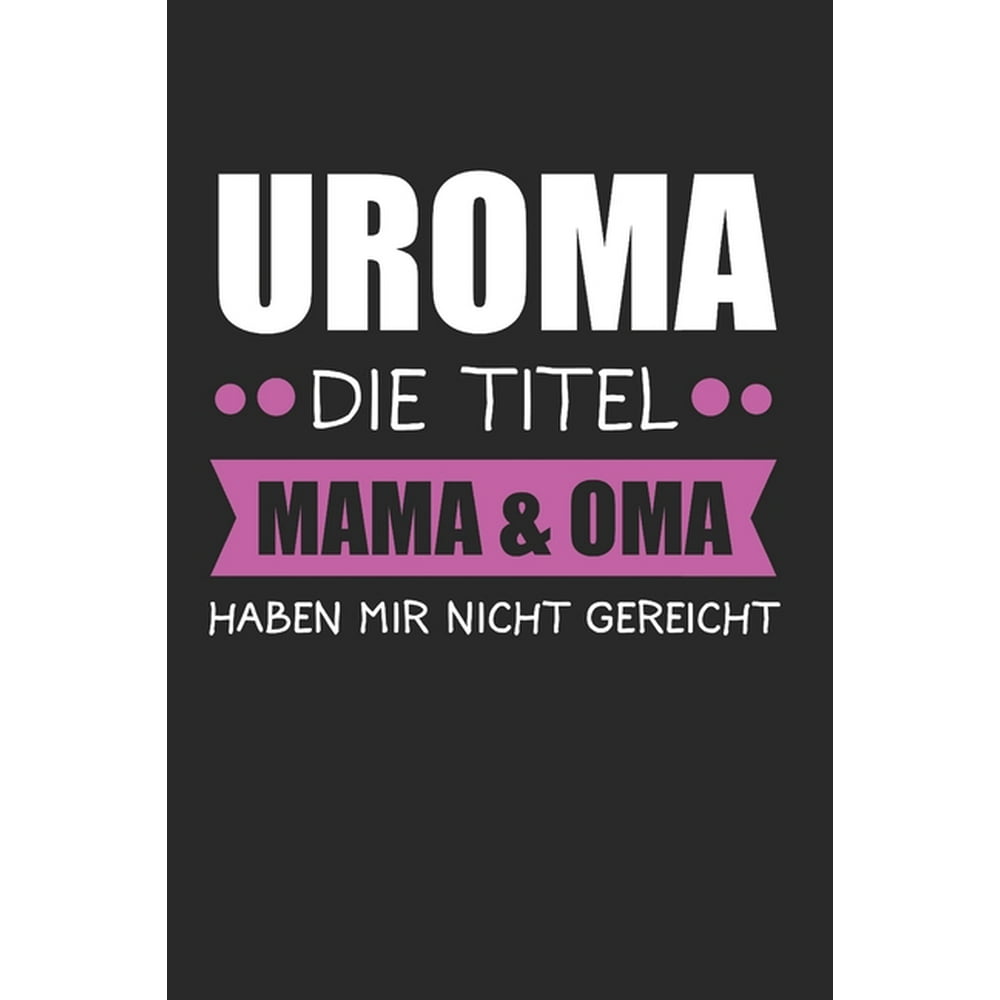 Uroma Die Titel Mama & Oma Haben Mir Nicht Gereicht Uroma 2020
