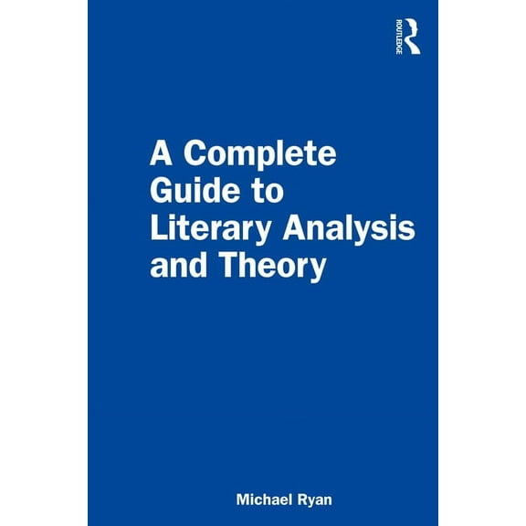 A Complete Guide to Literary Analysis and Theory, (Paperback)