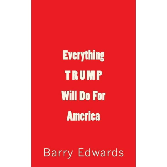 Everything Trump Will Do For America