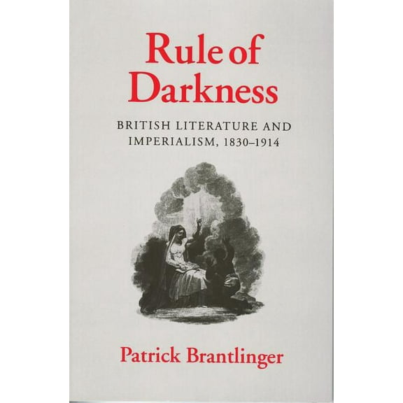 Rule of Darkness: British Literature and Imperialism, 1830 1914, (Hardcover)