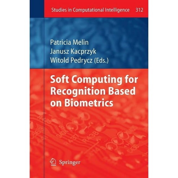 Studies in Computational Intelligence Soft Computing for Recognition Based on Biometrics, Book 312, (Paperback)