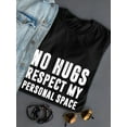 thumbnail image 3 of No Hugs Respect My Personal Space Women Black T-Shirt, Female XX-Large, 3 of 4