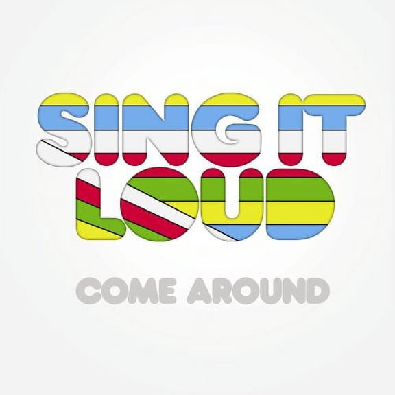 Sing It Loud - Come Around - Music & Performance - CD