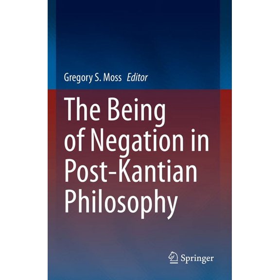The Being of Negation in Post-Kantian Philosophy, (Paperback)
