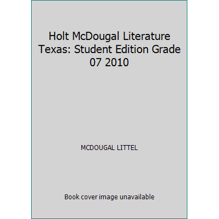 Pre-Owned Holt McDougal Literature Texas: Student Edition Grade 07 2010 (Hardcover) 0547116004 9780547116006
