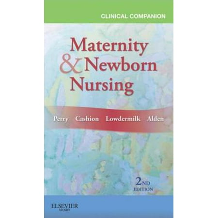 Clinical Companion For Maternity Newborn Nursing E Book Ebook - 