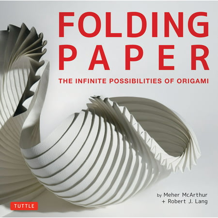 Folding Paper : The Infinite Possibilities of Origami: Featuring Origami Art from Some of the Worlds Best Contemporary Papercraft (Best Contemporary Blues Artists)