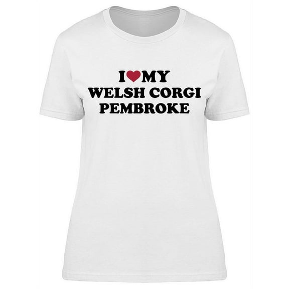 Love My Corgi Pembroke T-Shirt Women -Image by Shutterstock, Female Small