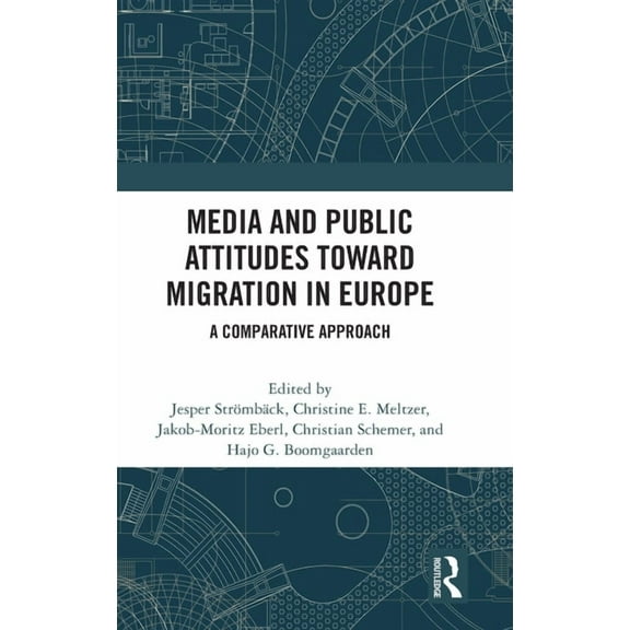 Media and Public Attitudes Toward Migration in Europe: A Comparative Approach, (Hardcover)