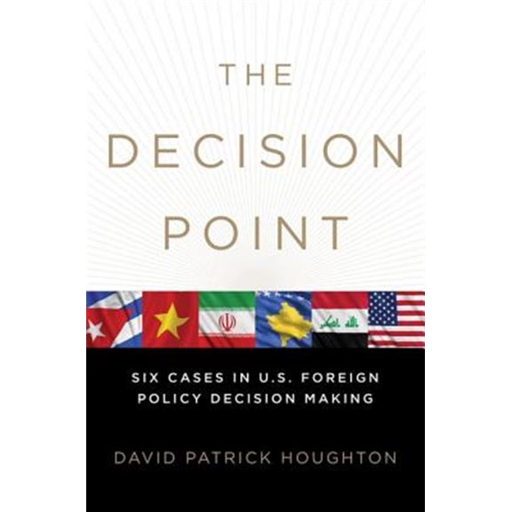 Pre-Owned The Decision Point: Six Cases in U.S. Foreign Policy Decision Making (Paperback) 0199743525 9780199743520