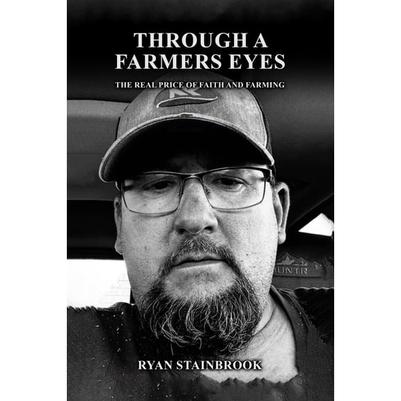 Through A Farmer's Eyes: The Real Price of Faith and Farming, (Paperback)
