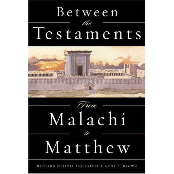 Between the Testaments : From Malachi to Matthew (Hardcover) 9781570089015