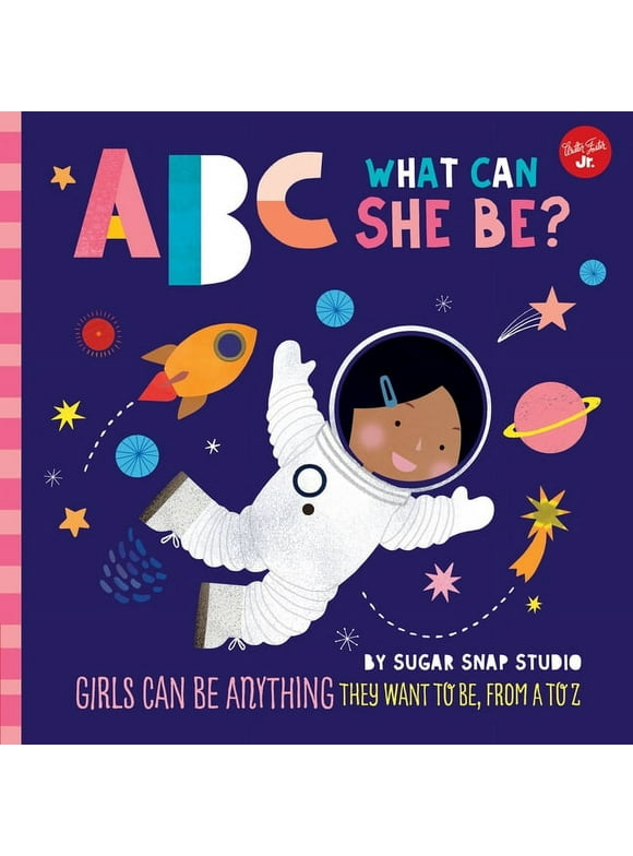 ABC for Me: ABC for Me: ABC What Can She Be?: Girls Can Be Anything They Want to Be, from A to Z , Book 5, (Board Book)