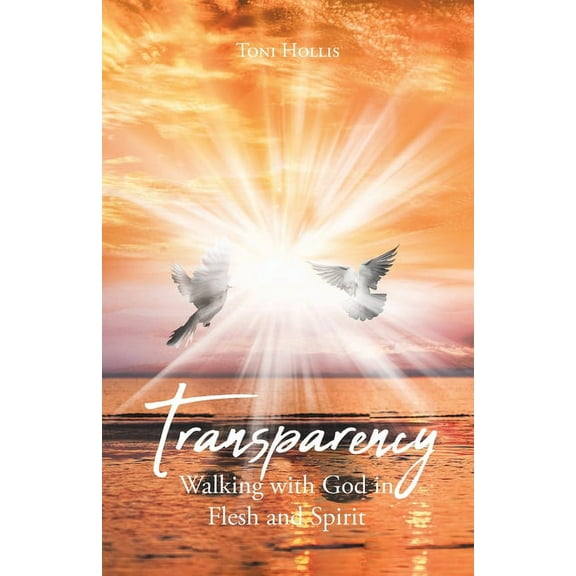 Transparency: Walking with God in Flesh and Spirit (Paperback)