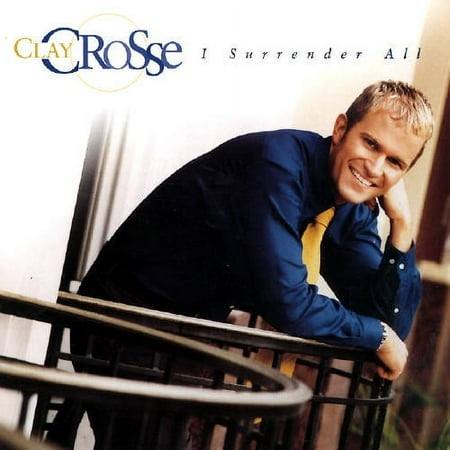 I Surrender All: The Clay Crosse Collection, Vol. 1