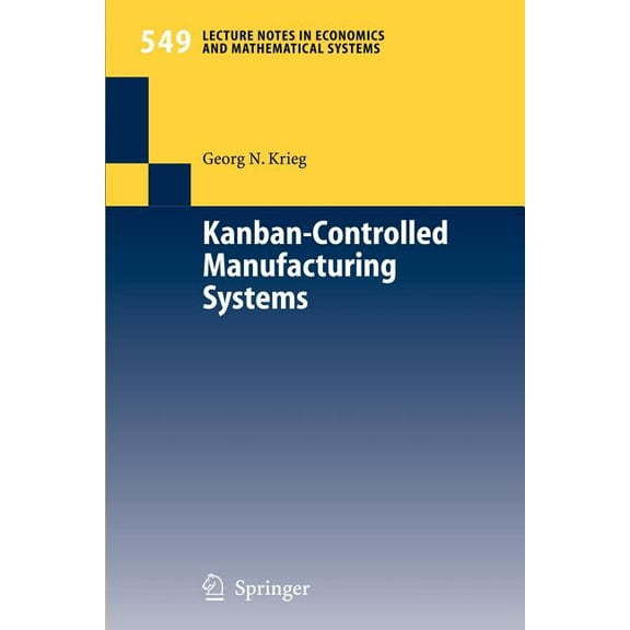 Lecture Notes in Economic and Mathematic Kanban-Controlled Manufacturing Systems, Book 549, (Paperback)