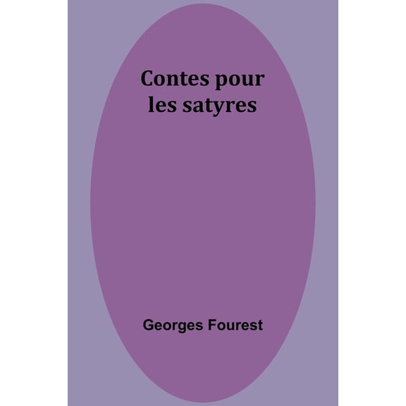 Contes pour les satyres, (Paperback)