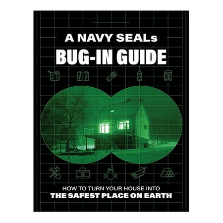 

A Navy Seal S Bug-In Guide: How To Turn Your House Into The Safest Place On Earth