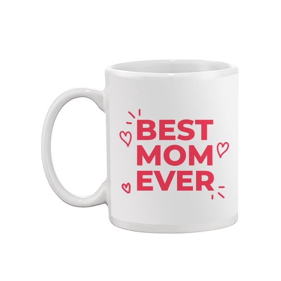 Cute Design "best Mom Ever" Mug -Image by Shutterstock,