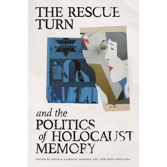 The Rescue Turn and the Politics of Holocaust Memory (Paperback)