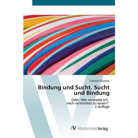 Bindung und Sucht. Sucht und Bindung, (Paperback)