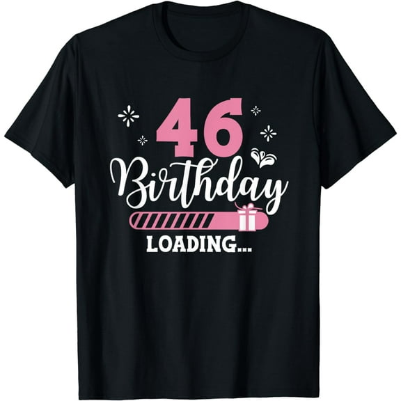 46th Birthday Loading 46 Years Old B-Day Girl Party T-Shirt