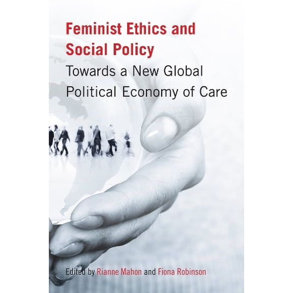 Pre-Owned Feminist Ethics and Social Policy : Towards a New Global Political Economy of Care (Paperback)