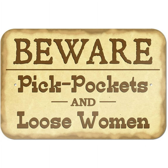 Beware Pick Pockets and Loose Women Sign