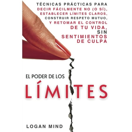 Mejora Tu Mismo Ahora El Poder de los Límites: Técnicas Prácticas para Decir Fácilmente No (o Sí), Establecer Límites Claros, Construir Respet, (Paperback)