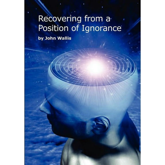Recovering from a Position of Ignorance, (Paperback)