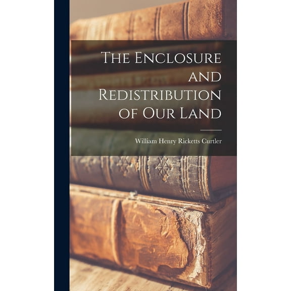 The Enclosure and Redistribution of Our Land (Hardcover)