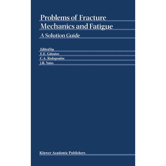 Problems of Fracture Mechanics and Fatigue: A Solution Guide, (Hardcover)