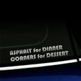thumbnail image 1 of Asphalt for Dinner Corners for Dessert - Vinyl Car Decal - Choose Color - [SILVER], 1 of 1