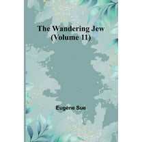 The Wandering Jew (Volume 11), (Paperback)
