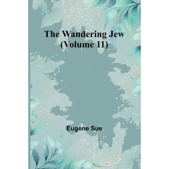 The Wandering Jew (Volume 11), (Paperback)